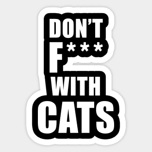 Don't F*** With Cats Sticker